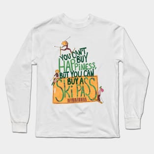 You can't buy happiness, but you can buy a ski pass | ski quote with female athletes and a ski pass | red, green, yellow Long Sleeve T-Shirt